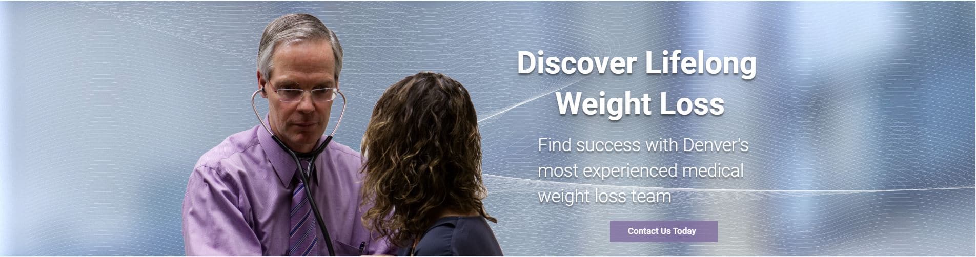 Discover Lifelong Weight Loss. Find Success with Denver's most experienced medical weight loss team. Contact us today.